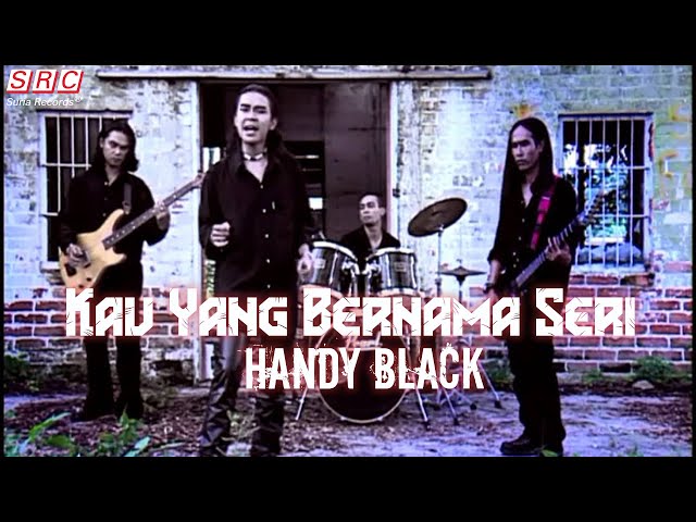 Handy Black- Kau Yang Bernama Seri (Official Music Video) class=