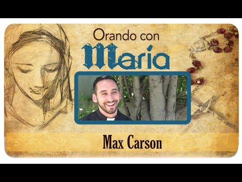 Orando con María: Max Carson