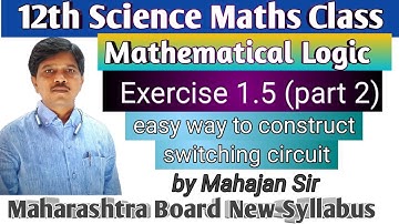 Mathematical Logic|Exercise 1.5 part 2|Switching Circuits |12th maths| Maharashtra board|Mahajan sir