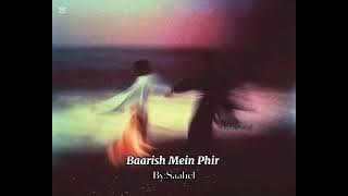 Baarish Mein Phir By Saahel