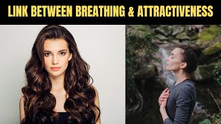 The Surprising Link Between Breathing Habits and Attractiveness Revealed