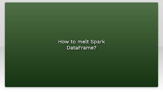 How to melt Spark DataFrame