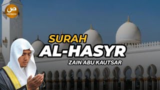 Murottal Surah Al-Hasyr Merdu | Bikin Hati Tenang | Zain  Abu Kautsar | Terjemah Indonesia