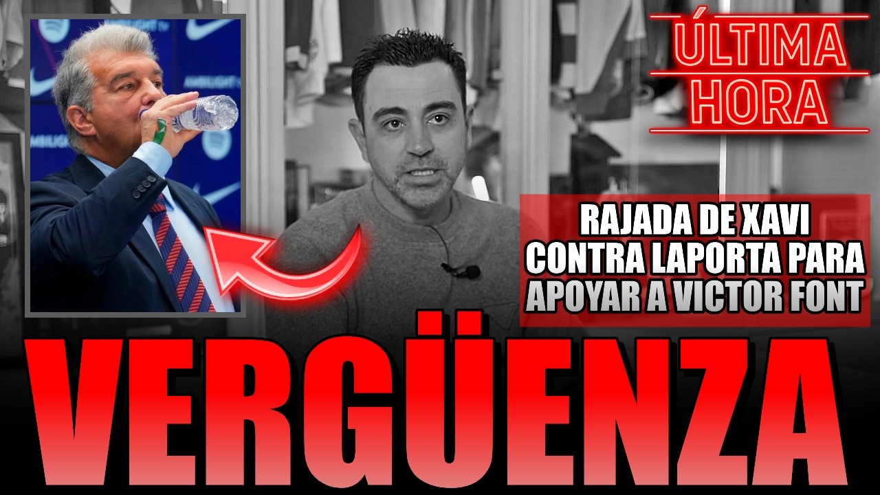 😡 TREMENDA RAJADA DE XAVI CONTRA LAPORTA PARA HACER GANADOR A VICTOR FONT: MESSI, ECHEVARRIA...
