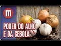 Poder do alho e da cebola - Mulheres (19/06/17)