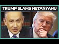 Trump SLAMS Netanyahu