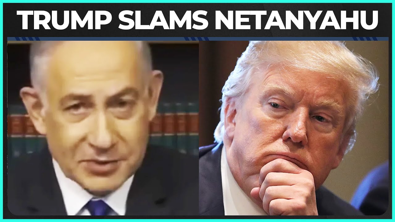 Trump SLAMS Netanyahu