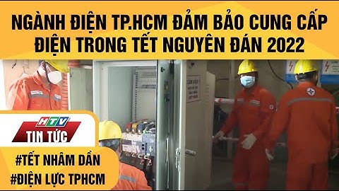 NGÀNH ĐIỆN TP.HCM ĐẢM BẢO CUNG CẤP ĐIỆN TRONG TẾT NGUYÊN ĐÁN 2022| HTV TIN TỨC
