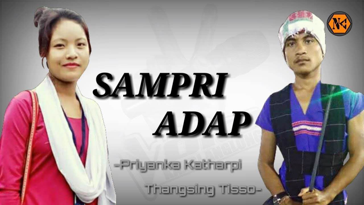 Sampri Adap Thangsing Tisso Priyanka KatharpiLatest Karbi Song 2018