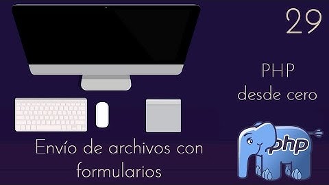 29 - 🐘 PHP desde cero - Envio de archivos con formularios