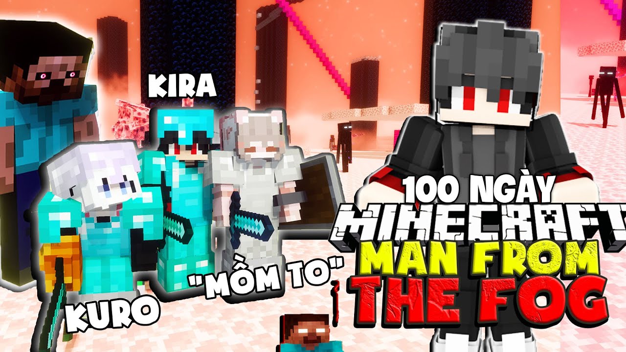 KiraMC Tóm Tắt 100 Ngày Minecraft The Man From The Fog 2.0 Sinh Tồn Cùng KuroMC Và Bạn Nữ Mồm To...