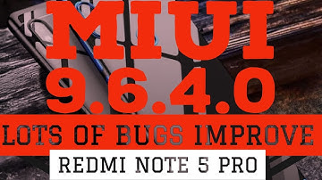 REDMI NOTE 5 PRO Miui 9.6.4.0 STABLE update  lots of bugs improves battery draining issue solve