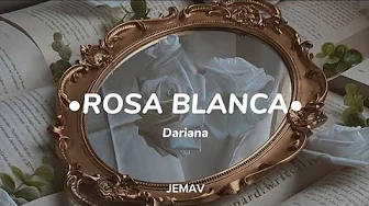 Dariana |Rosa Blanca (Video Letra) ꒰ᐢ. .ᐢ꒱ Dariana |Rosa Blanca (Video Letra) ꒰ᐢ. .ᐢ꒱