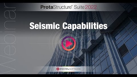 Seismic Capabilities of ProtaStructure