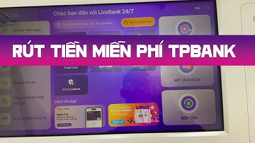 Rút tiền miễn phí không cần thẻ ATM tại livebank của TPbank