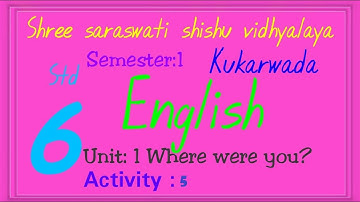 Std  6, English Unit  1, Where Were you    Activity  5