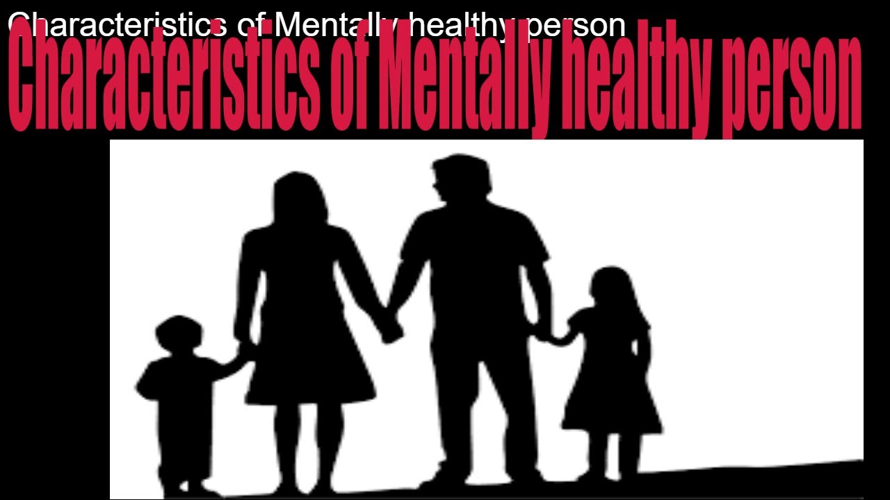 Characteristics Of Mentally Healthy Individual characteristics Of characteristics-of-mentally-healthy-individual-characteristics-of