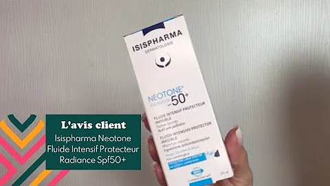 ISISPHARAMA - Avis sur le Fluide Intensif Protecteur Radiance Spf50+  Neotone