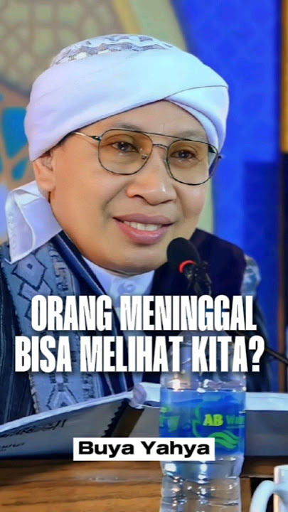 Benarkah Orang Tua Kita yang Meninggal bisa Melihat Kita? | Buya Yahya