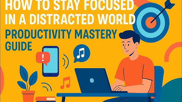 How to Stay Focused in a Distracted World: Productivity Mastery Guide!