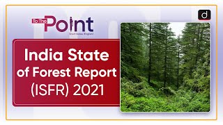 India State of Forest Report (ISFR) 2021 - To The Point | Drishti IAS English