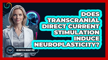 Does Transcranial Direct Current Stimulation Induce Neuroplasticity?