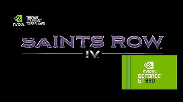 Saints Row IV on Nvidia GeForce GT 630 Asus 2GB Edition DDR3 (optimal settings)
