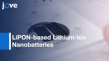 LiPON-based Lithium-ion Nanobatteries Fabrication for In Situ Testing |Protocol Preview
