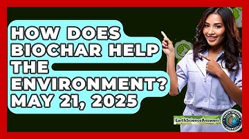 How Does Biochar Help the Environment? May 21, 2025 - Earth Science Answers