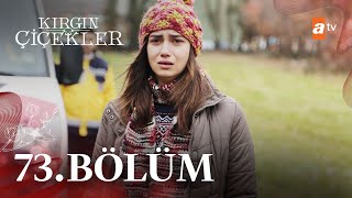 Kırgın Çiçekler 73. Bölüm - atv