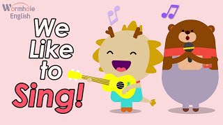 We Like To Sing (And Read, And Write, And Color)! | Wormhole English - Songs for Kids
