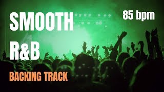 Smooth R&B B 85 bpm | BACKING TRACK | Time to Practice!