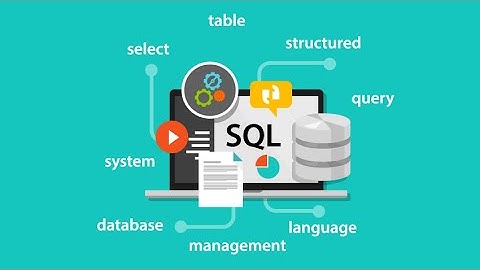 SQL CƠ BẢN - Bài 1 GIỚI THIỆU TỔNG QUAN VỀ SQL