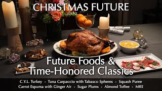 Christmas Future: Possible Future Foods (FOAMS, AIRS & SPHERES) & Time-Honored Classics!