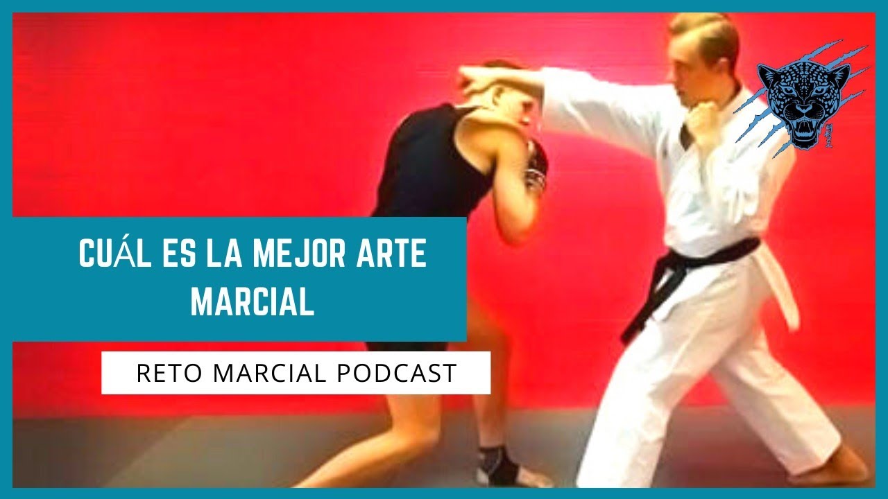 Cuál es el mejor arte marcial Reto Marcial Podcast YouTube Cuál es el mejor arte marcial Reto Marcial Podcast YouTube