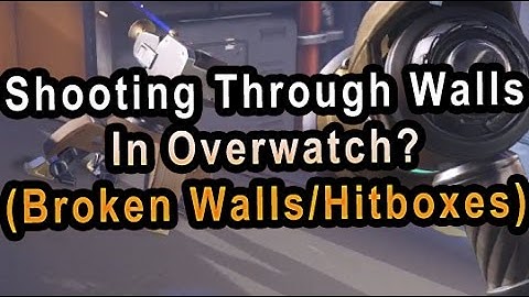 Shooting Through Walls In Overwatch? Broken Walls Broken hit Boxes In Overwatch