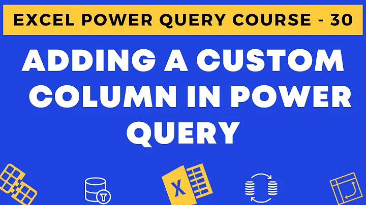 30 - Adding a Custom Column in Power Query in Excel