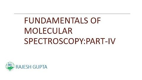 FUNDAMENTALS OF MOLECULAR SPECTROSCOPY:PART-IV