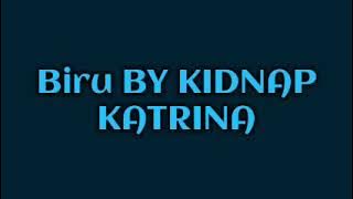 KIDNAP - BIRU (LIRIK)