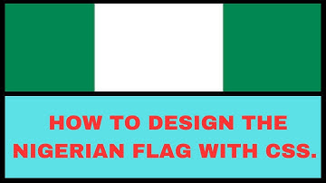 How to design the Nigerian Flag with CSS.