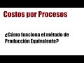 Costos por Procesos ¿Cómo funciona el método de Producción Equivalente?