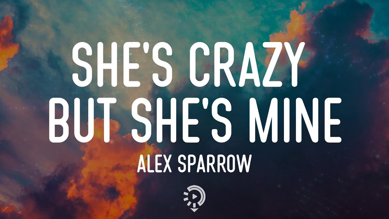 Alex Sparrow   Shes Crazy but Shes Mine Lyrics Shes dancing every night singing sha la la la