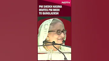 PM Sheikh Hasina Invites PM Modi To Bangladesh To See Country S Development 