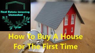 How to buy a house for the first time