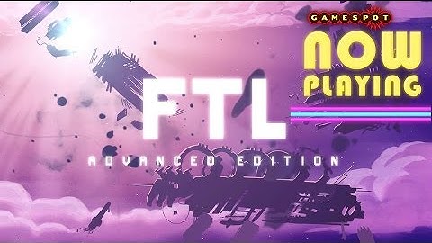 FTL: Advanced Edition - Now Playing