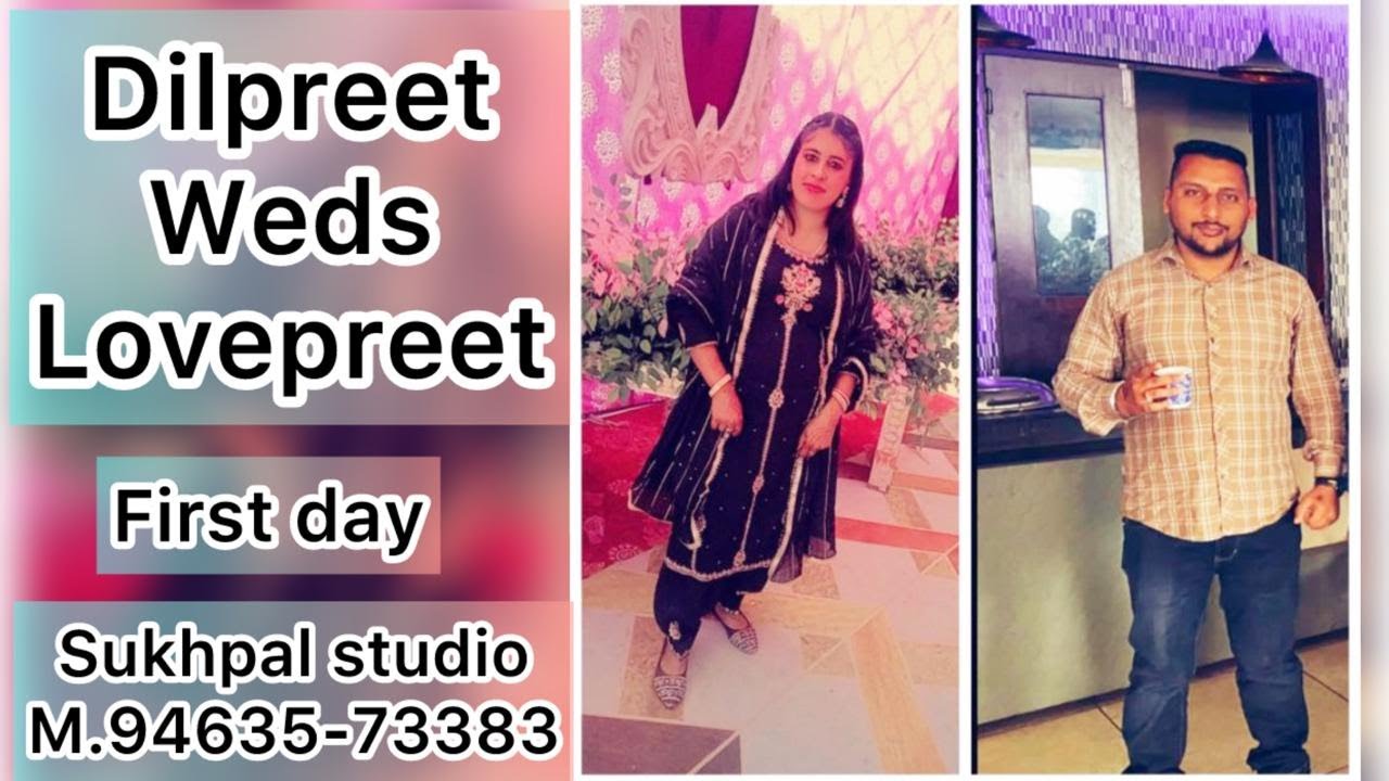 DILPREET  WEDS  LOVEPREET //  FIRST  DAY // LIVE-BY //  SUKHPAL STUDIO / M. 94635-73383