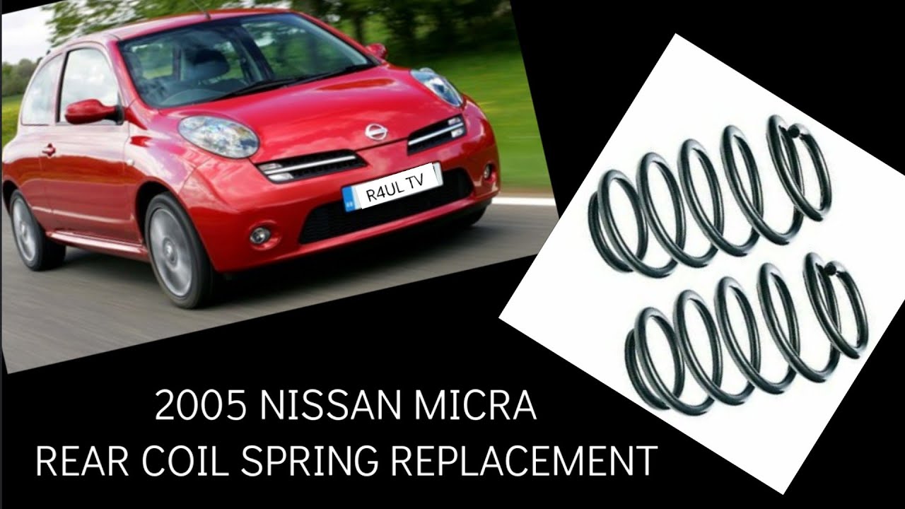 2005 NISSAN MICRA/COIL SPRING/REPLACEMENT YouTube