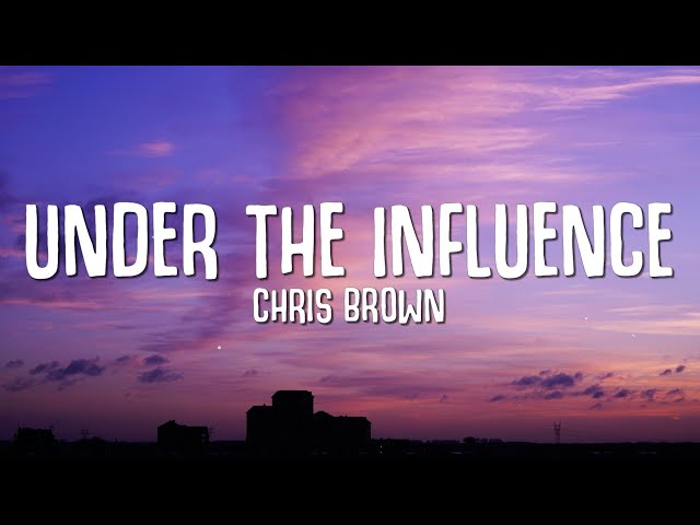 Chris Brown - Under The Influence (Lyrics) class=