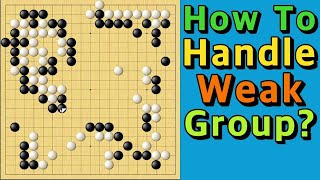 How To Handle Weak Group? [Video Started From Middle Game]