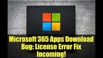 Microsoft 365 Apps Download Bug: License Error Fix Incoming!